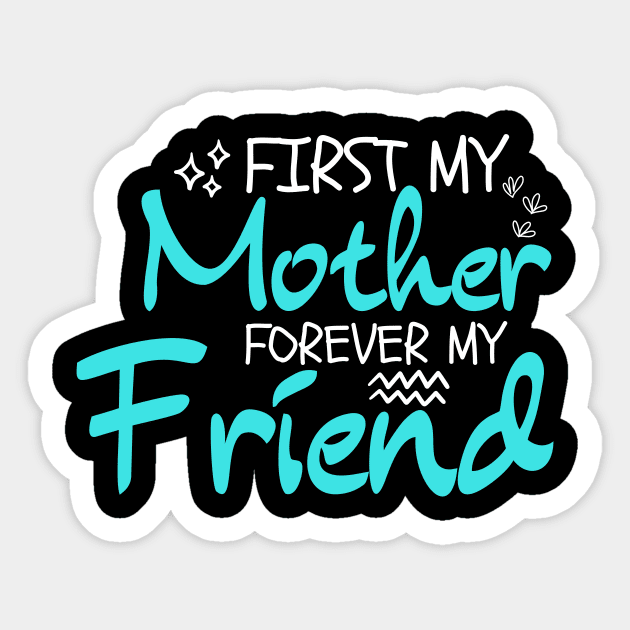 First My Mother Forever My Friend: Mother's Day Humor Sticker by Orth